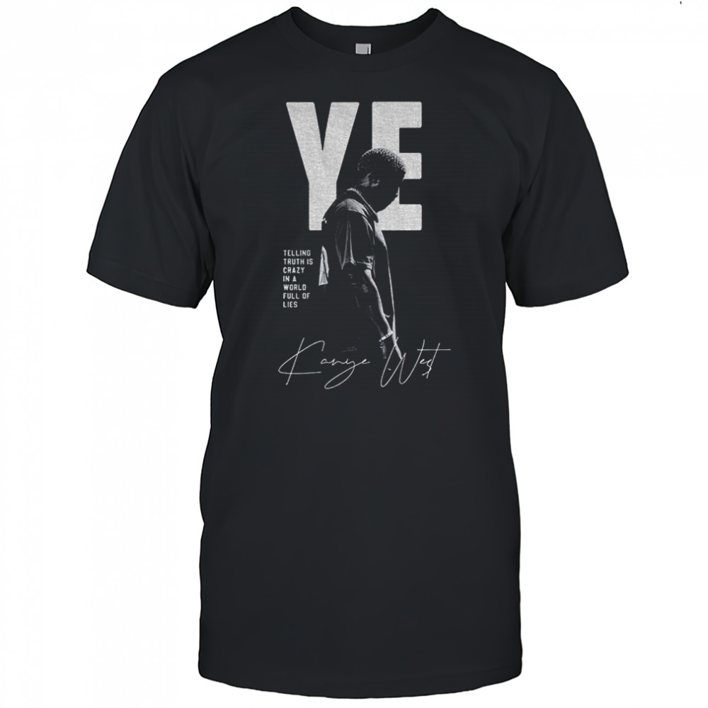 Kanye West telling truth is crazy in a world full of lies retro shirt