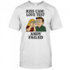 Kiss Cam Love test Andy Failed cartoon shirt