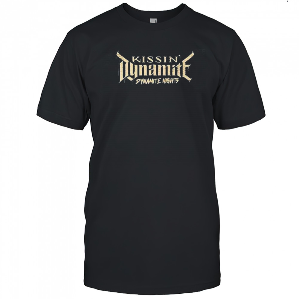 Kissin’ Dynamite Dynamite Nights shirts