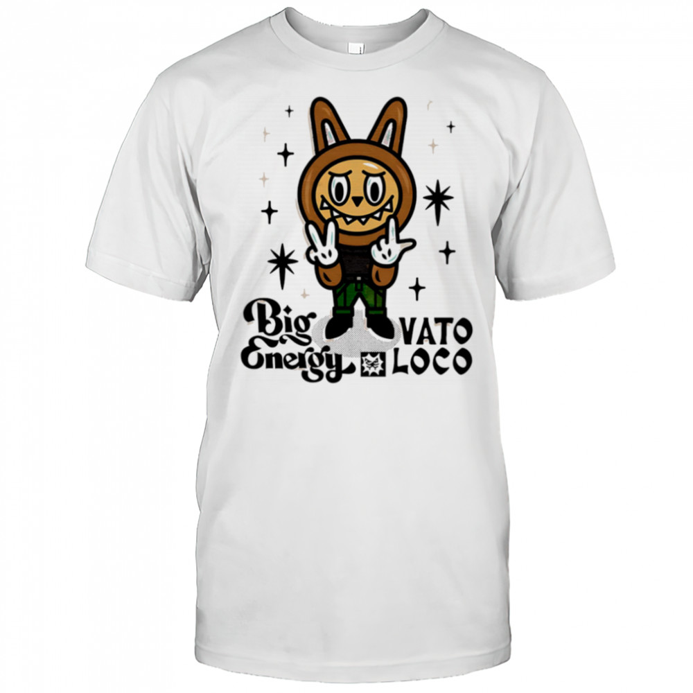 Labubu Big vato Energy Loco shirt