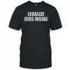 Legalize Cigs Inside T-Shirt
