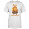 Leo The Fighter I Came Here To Slay T-Shirt