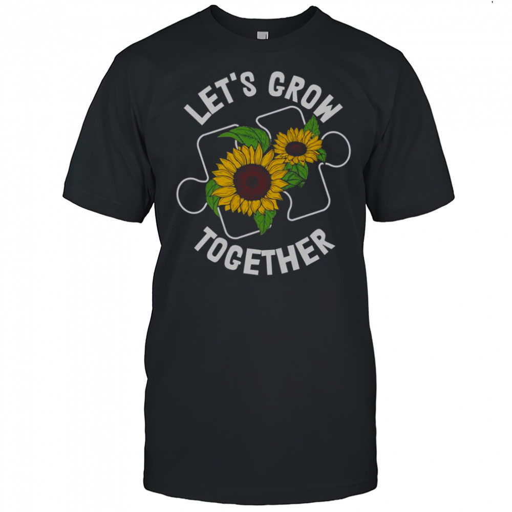 Let’s Grow Together Sunflower Puzzle Piece Autism Awareness T-Shirt