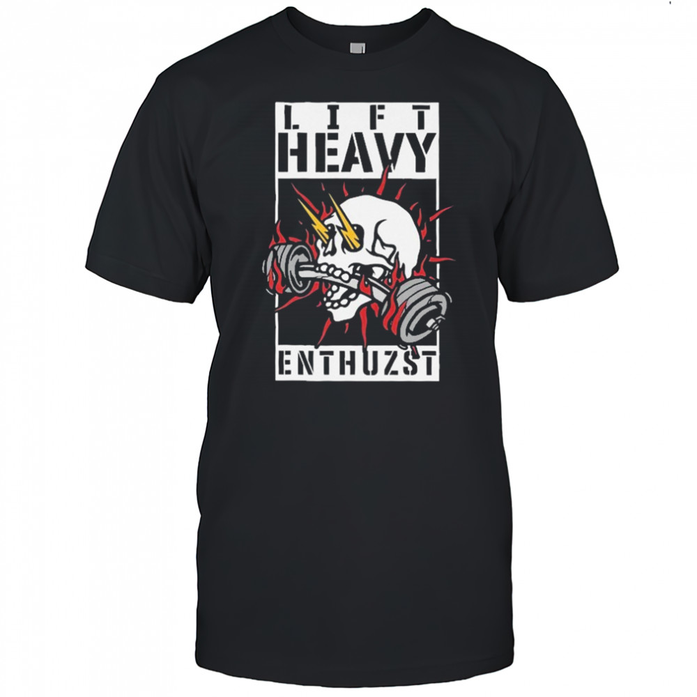 Lift Heavy Enthuzst Skull T-shirt