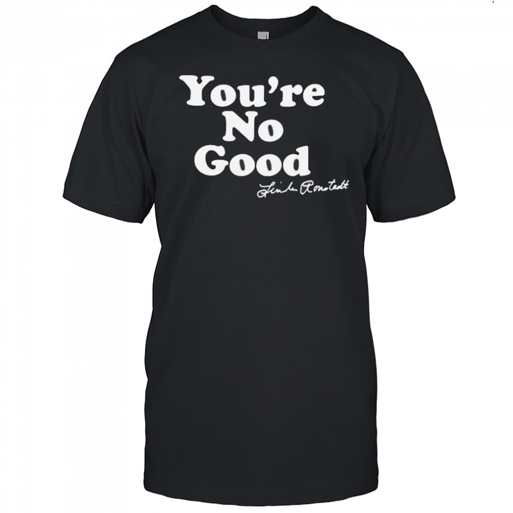 Linda Ronstadt You’re No Good T-shirt