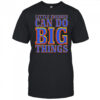 Little engines can do big things shirt