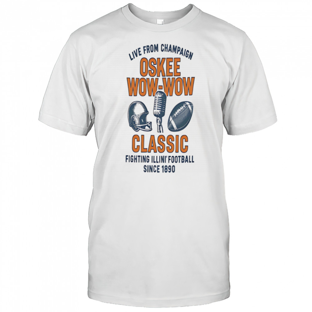 Live from champaign Oskee wow wow classic Fighting Illini football shirt