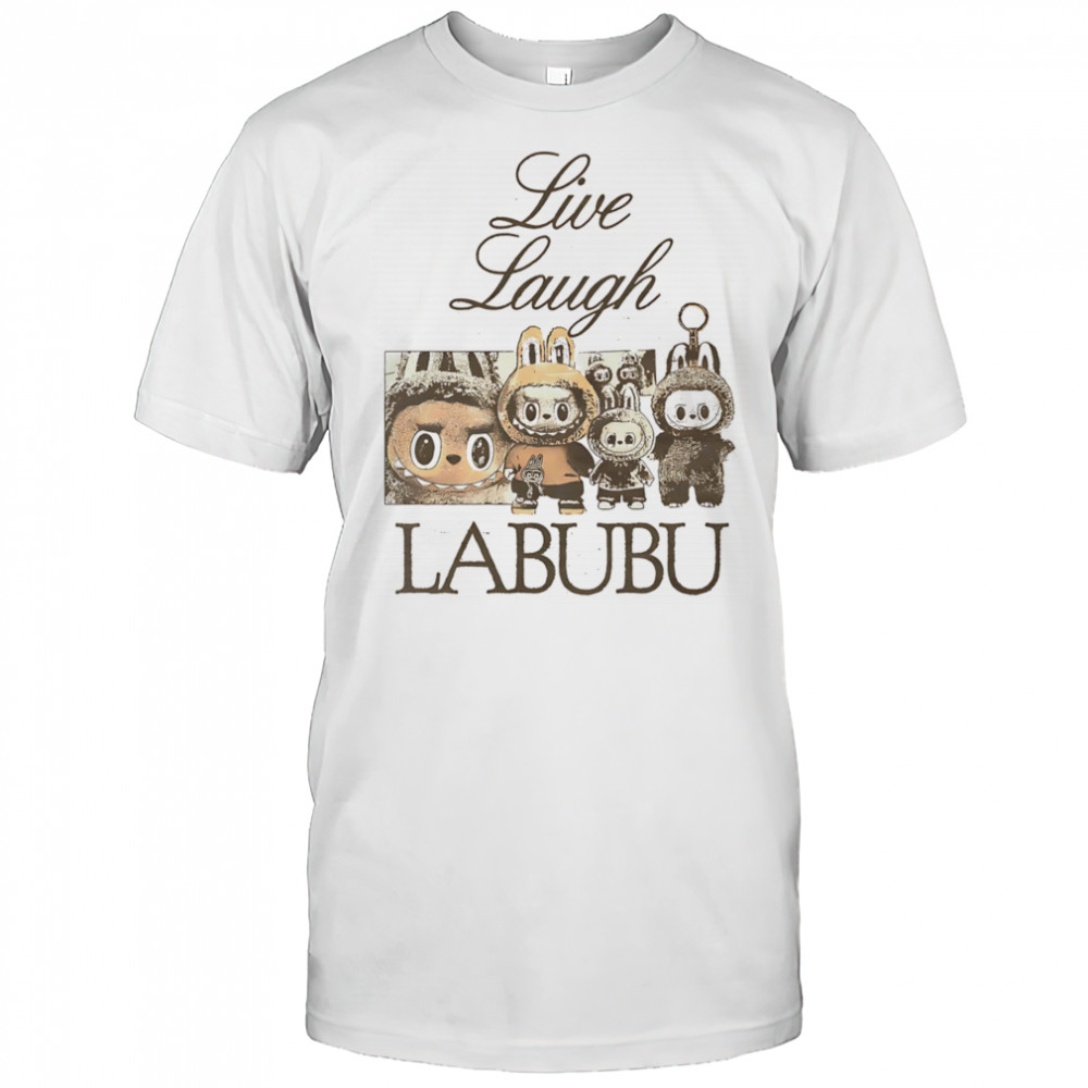 Live laugh Labubu shirt
