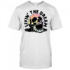Livin’ The Dream skull shirt