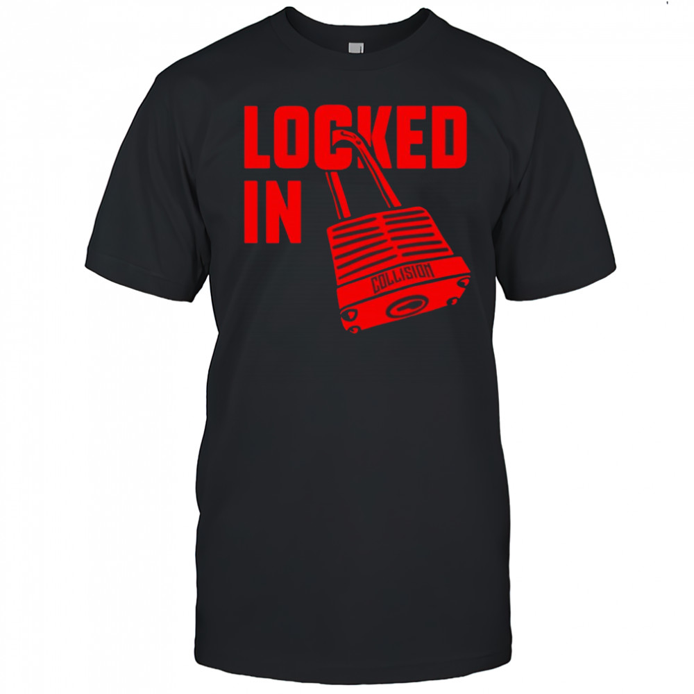 Locked in Collision shirt