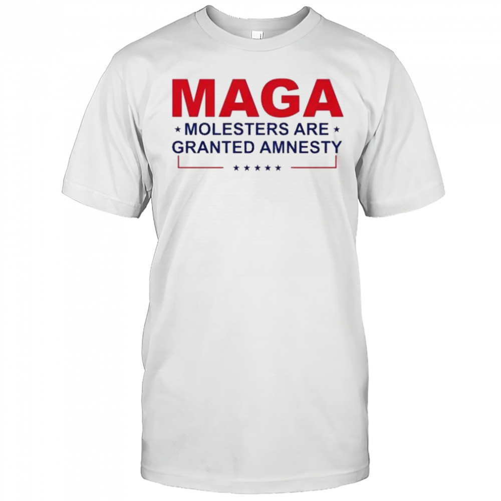 MAGA Molesters Are Granted Amnesty T-Shirt