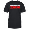 Mamdani You Don’t Mess With the Zohran shirt