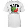 Math the only place where people buy 66 watermelons shirt