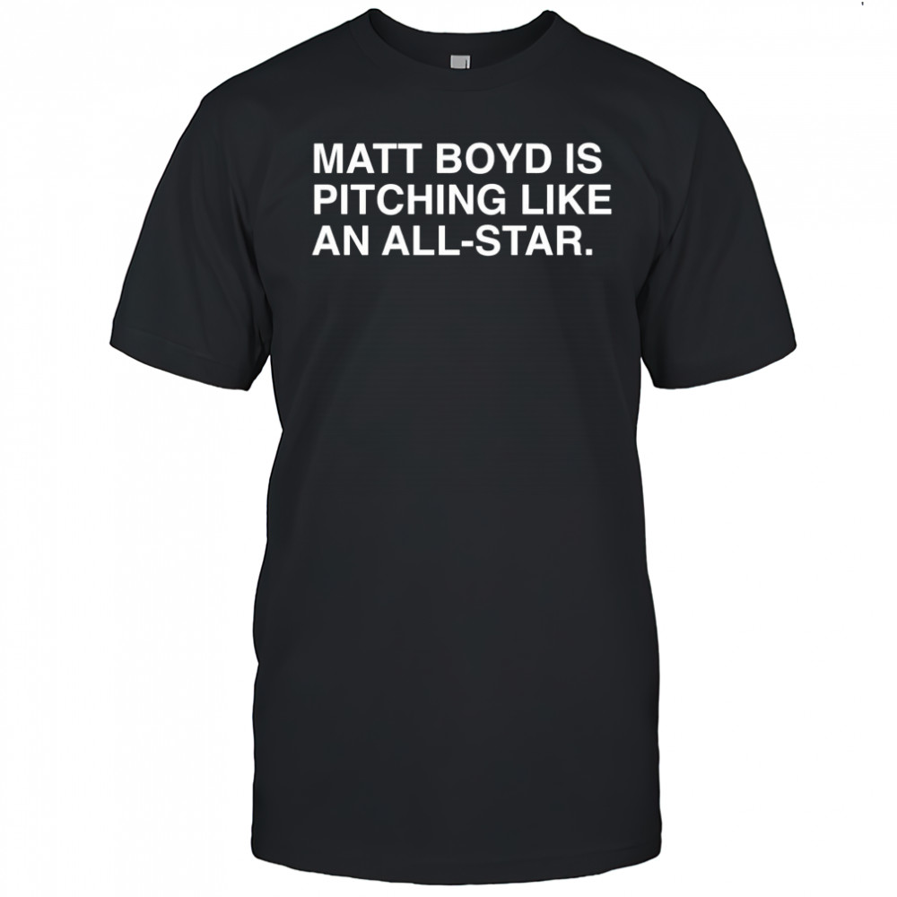 Matt Boyd is pitching like an all-star shirt