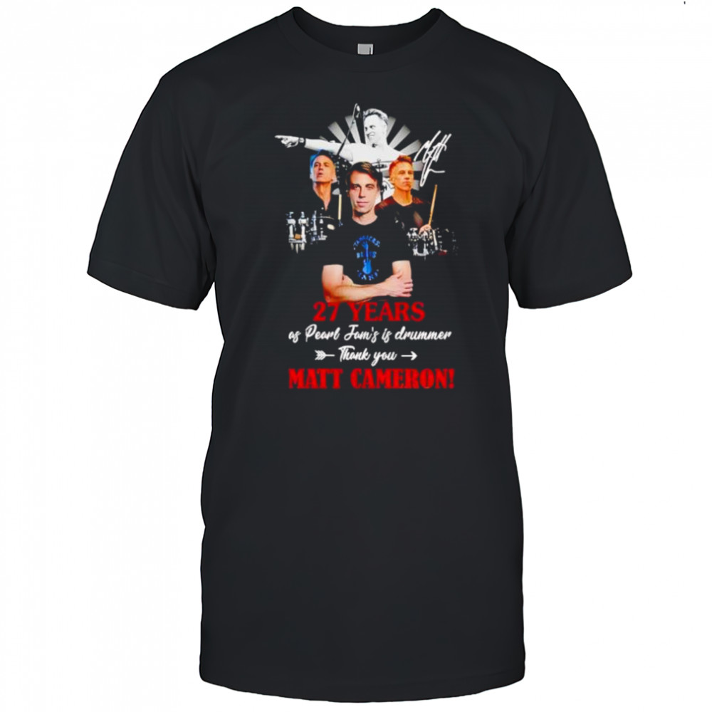 Matt Cameron Pearl Jam 27 Years Signature shirt