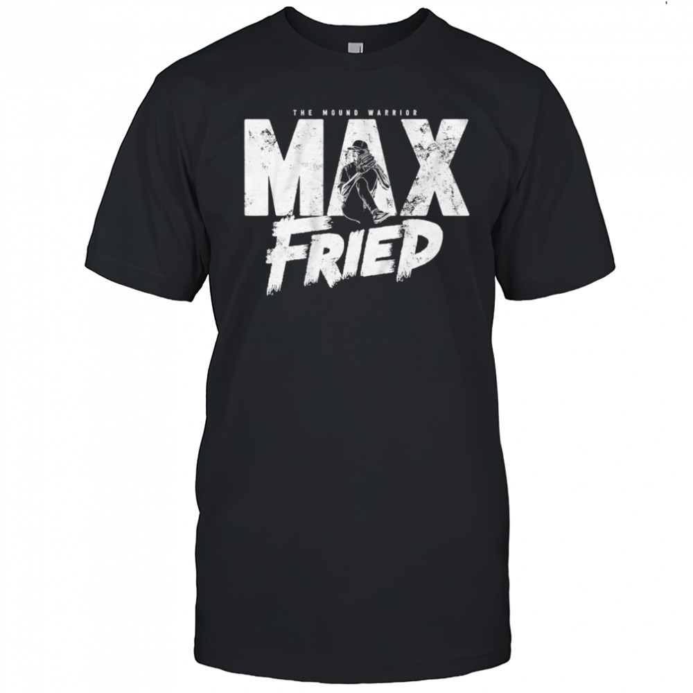 Max Fried the mound warrior shirt