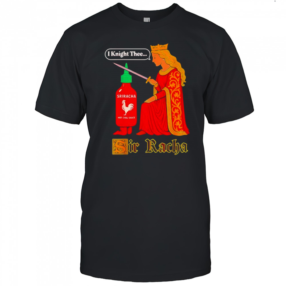 Medieval Sir Racha Hot Sauce shirt