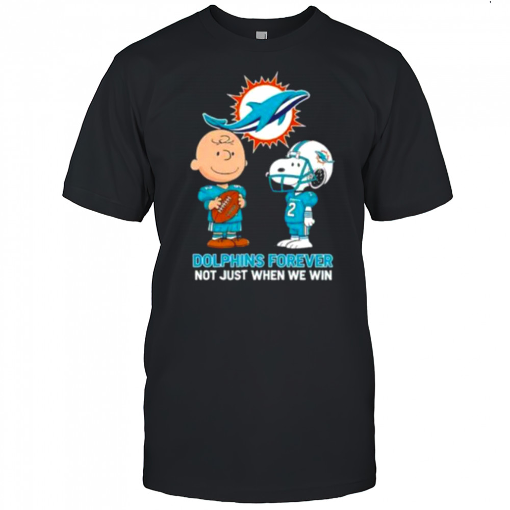 Miami Dolphins Charlie Brown Snoopy Dolphins Forever Not Just When We Win shirt