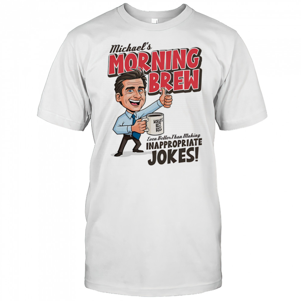 Michael’s Morning Brew Michael Scott shirt