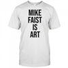 Mike Faist Is Art T-shirt