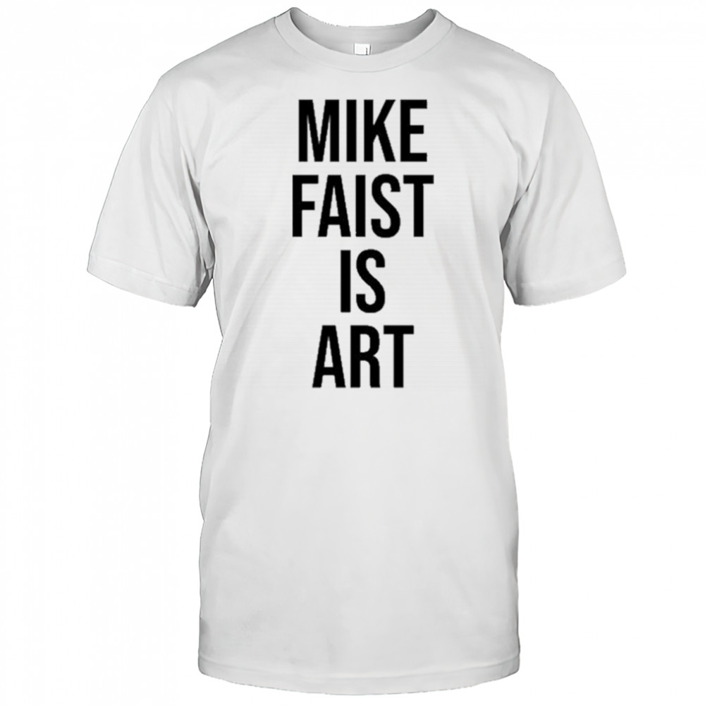 Mike Faist Is Art T-shirt