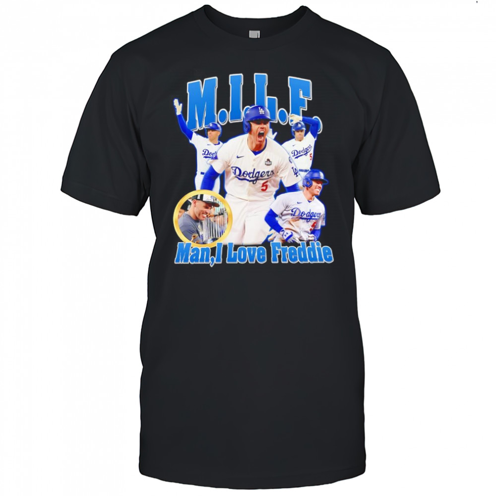 MILF man I love Freddie Los Angeles Dodgers shirt