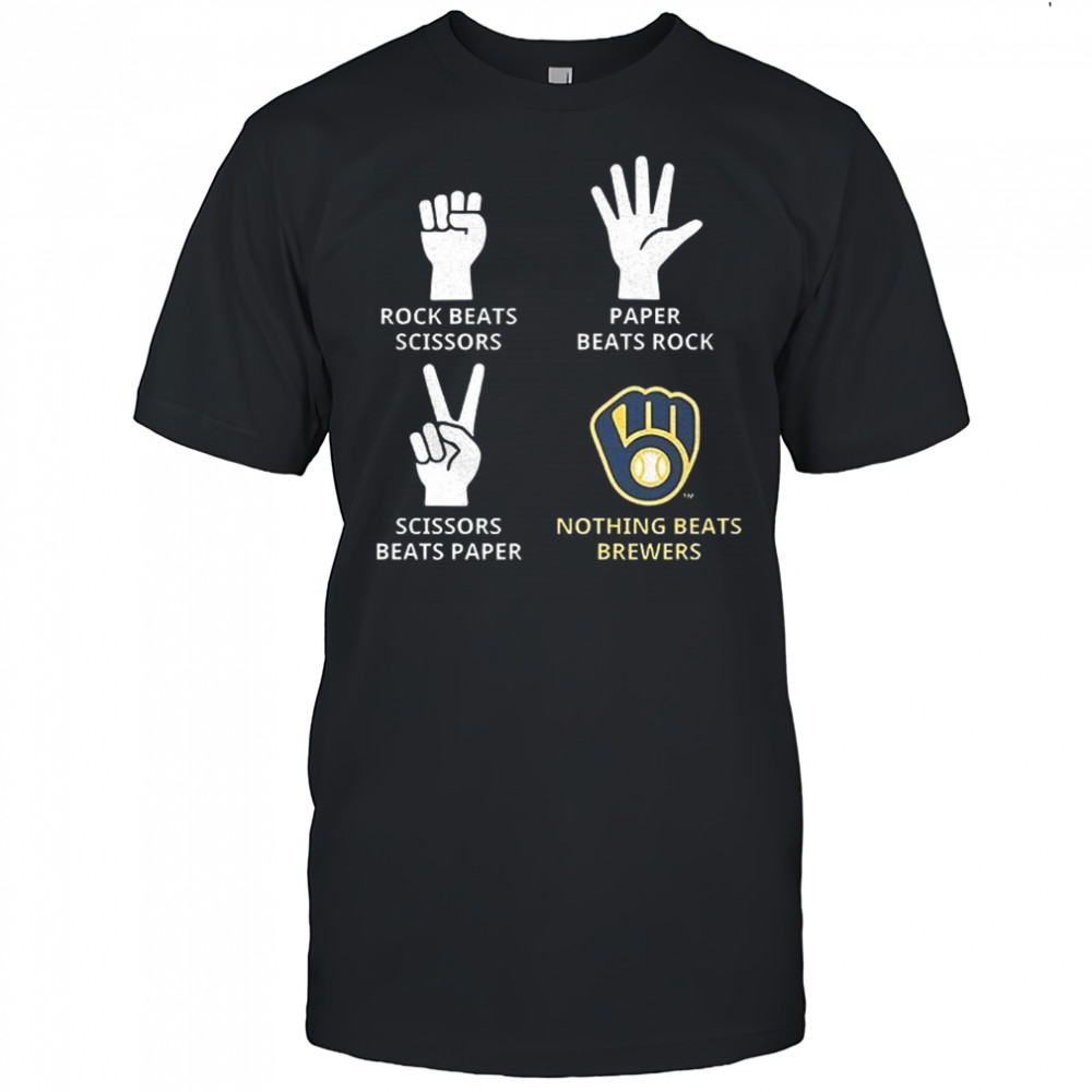 Milwaukee Brewers rock beats scissors paper beats rock scissors beats paper nothing beats Brewers shirt