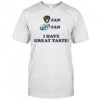 Milwaukee fan Miller Lite fan I have great taste shirt