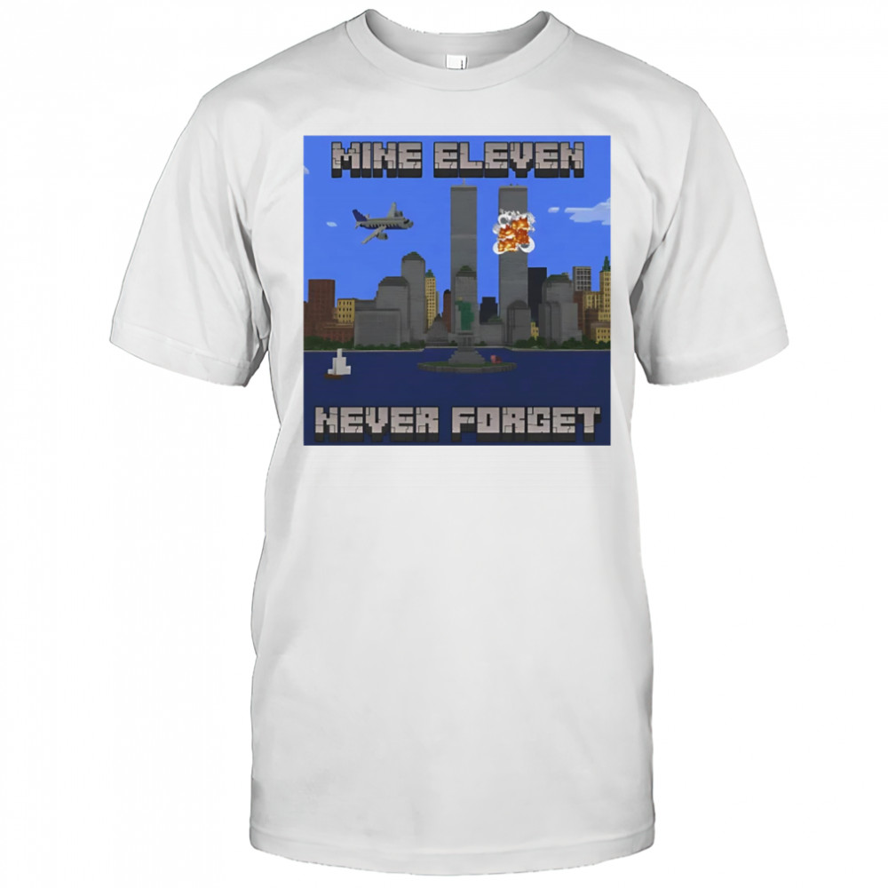 Mine Eleven never forget shirt