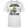 Minion I fart because it’s the only Gas I can afford shirt
