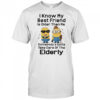 Minion I know my best friend is older than me somebody’s gotta take care of the elderly shirt