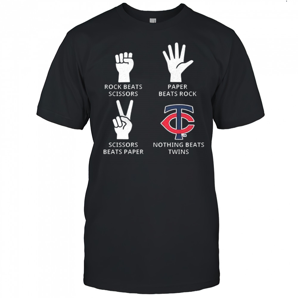 Minnesota Twins rock beats scissors paper beats rock scissors beats paper nothing beats Twins shirt