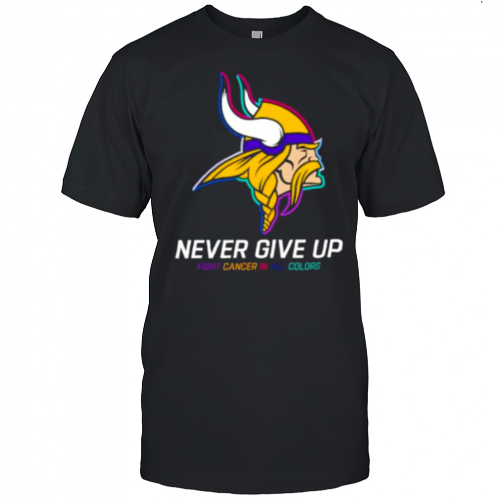 Minnesota Vikings NFL never give up fight cancer in all colors Shirt