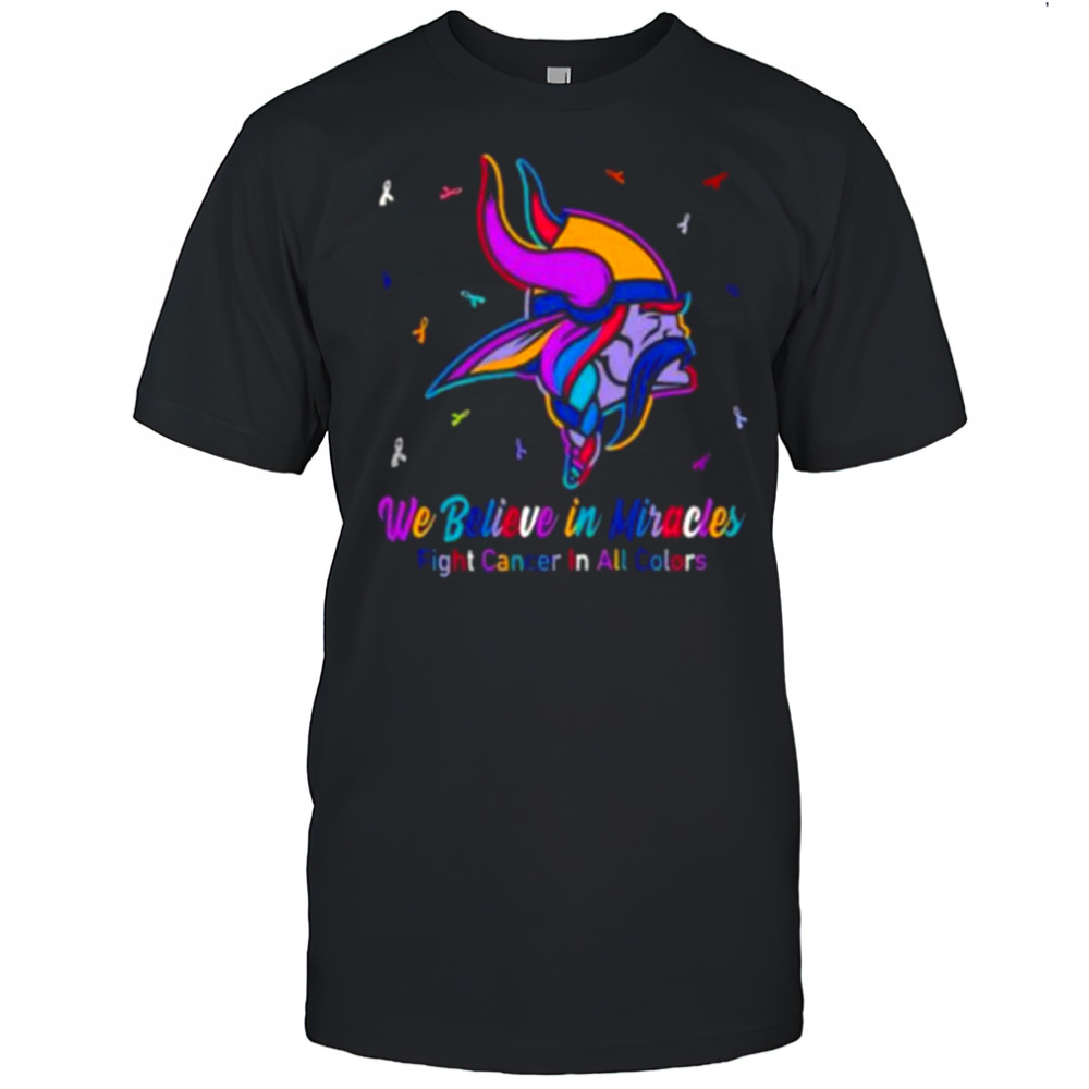 Minnesota Vikings we believe in miracles fight cancer in all colors shirt