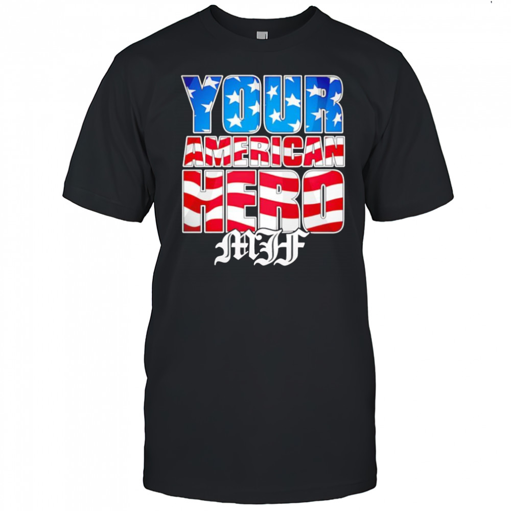 MJF Your American Hero shirt