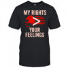 My Rights You Feelings Eagle Flag shirt