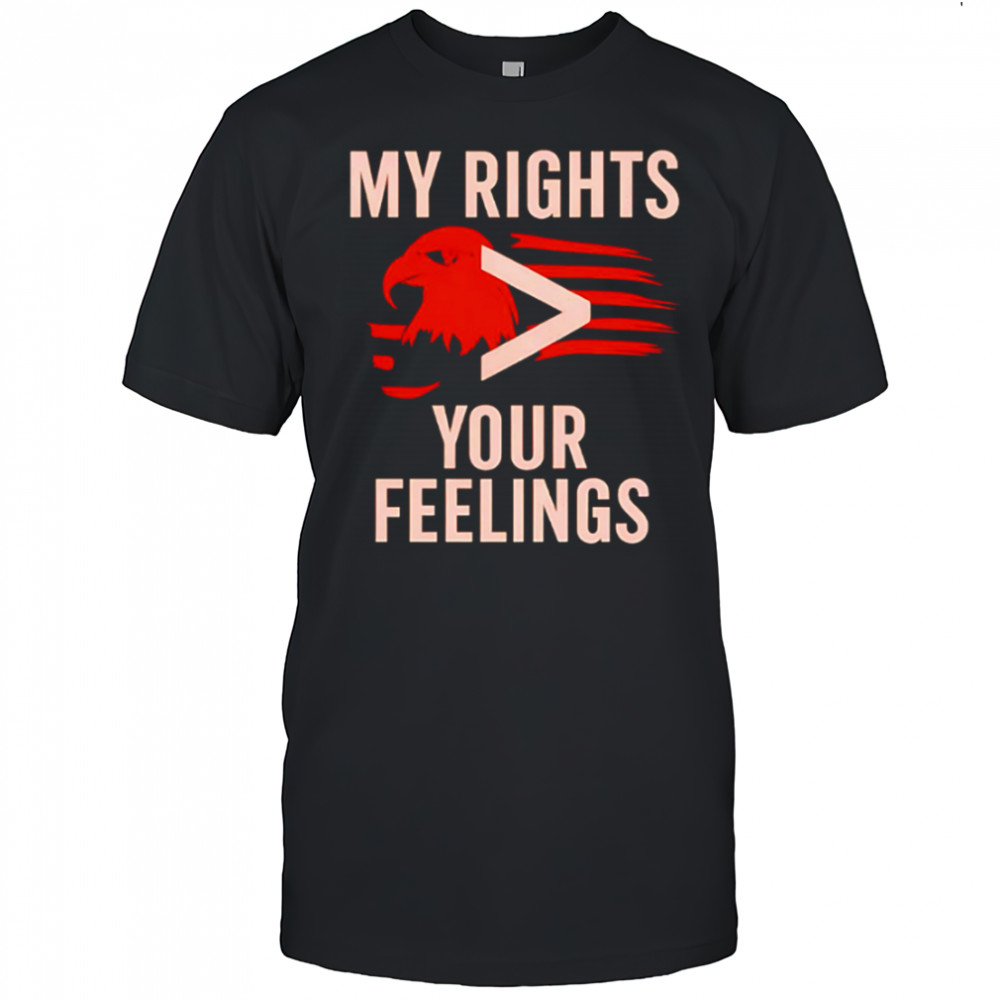 My Rights You Feelings Eagle Flag shirt