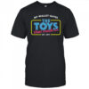My Wallet Hates The Toys That Made Us Est 2017 T-Shirt