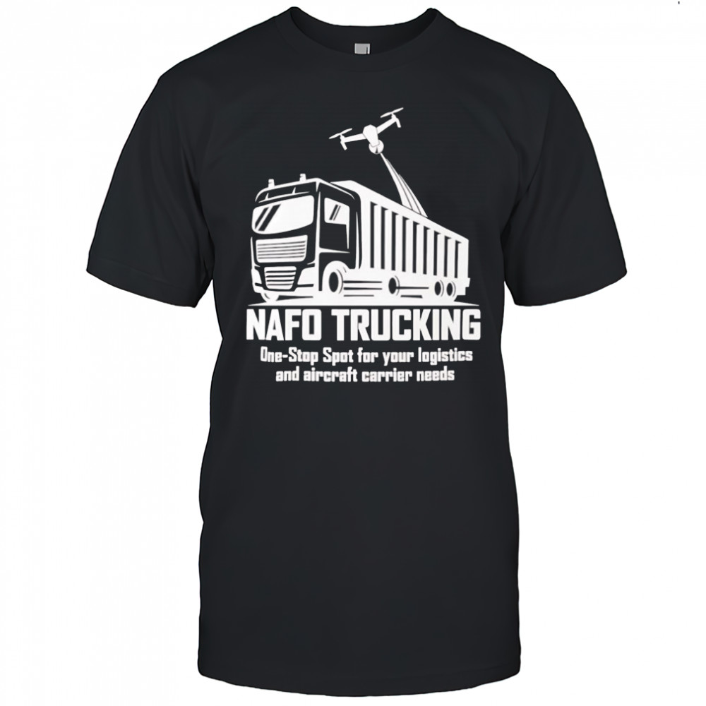 Nafo trucking one stop spot for your logistics shirt