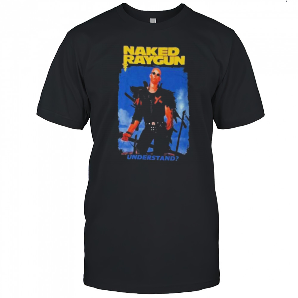 Naked Raygun Understand shirts