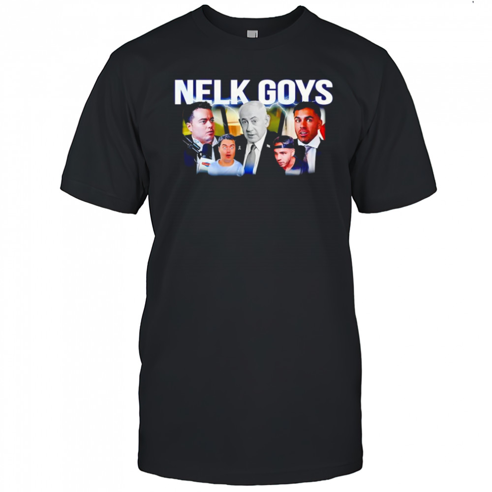 Nelk Goys Netanyahu podcast shirt