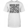 Never Beg Someone For Their Time People Make Time For Who They Want T-Shirt