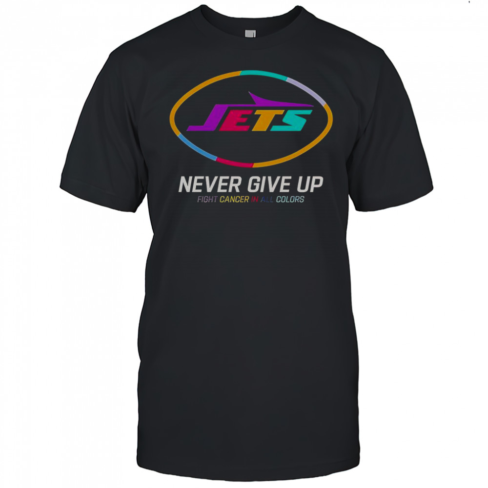 Never Give Up Fight Cancer In All Colors New York Jets T-Shirt