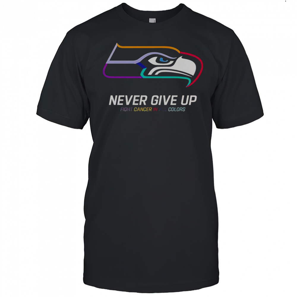 Never Give Up Fight Cancer In All Colors Seattle Seahawks T-Shirt