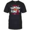 Never Lost a Party Sunday Funday shirt