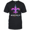 New Orleans Saints never give up Fight Cancer in all colors Shirt