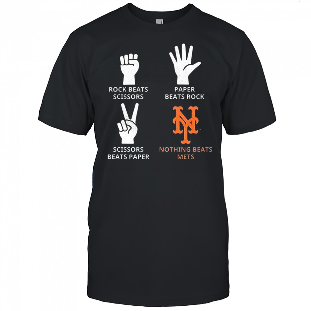 New York Mets rock beats scissors paper beats rock scissors beats paper nothing beats Mets shirt