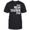Nicest mean teacher ever shirt