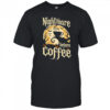 Nightmare Before Coffee shirt