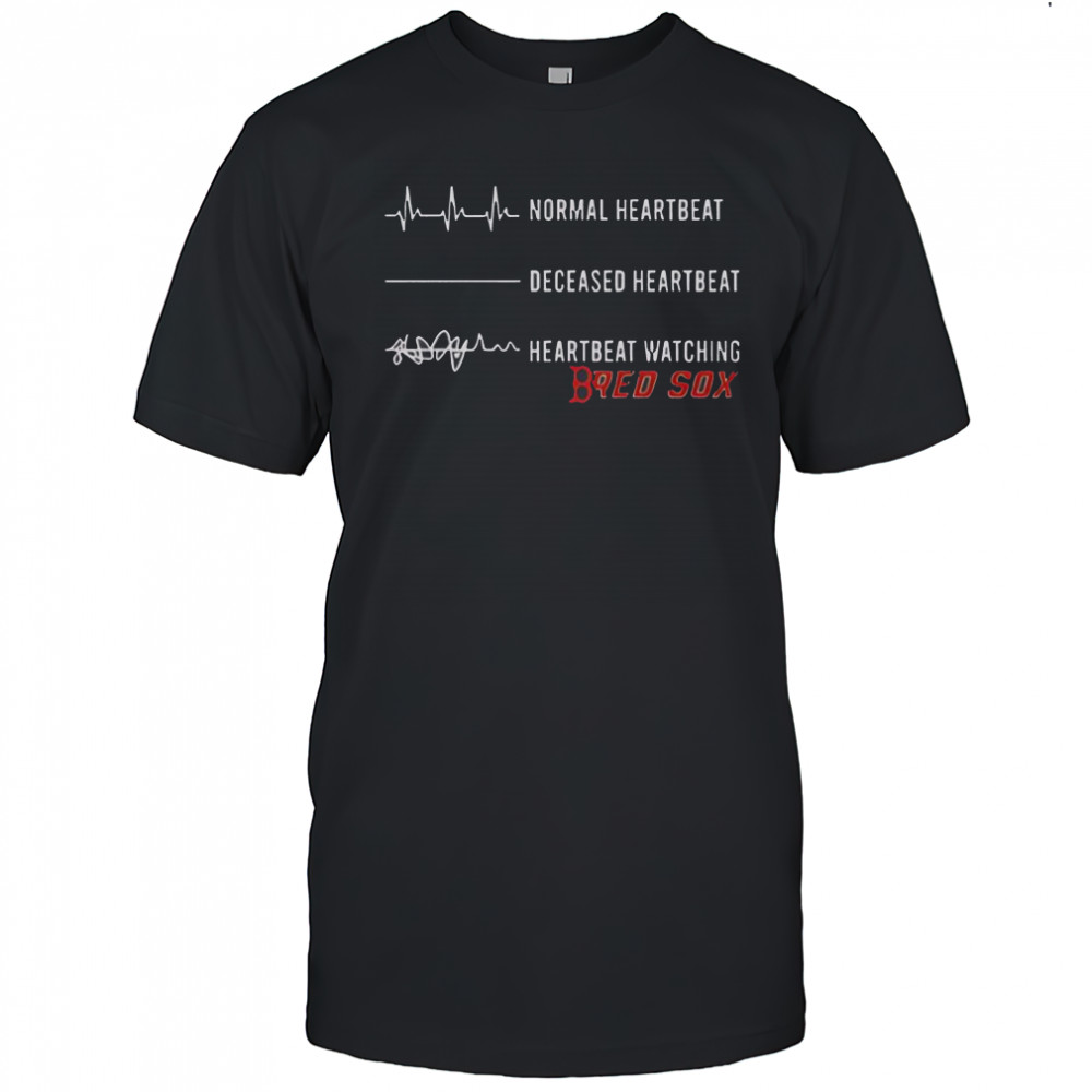 Normal Heartbeat Deceased Heartbeat Heartbeat Watching Boston Red Sox T-Shirt